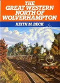 Book cover of The Great Western North of Wolverhampton  by BECK, Keith M. 